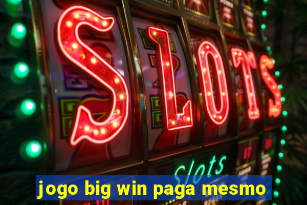 jogo big win paga mesmo